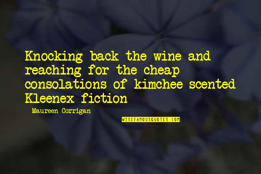Ginesin Quotes By Maureen Corrigan: Knocking back the wine and reaching for the