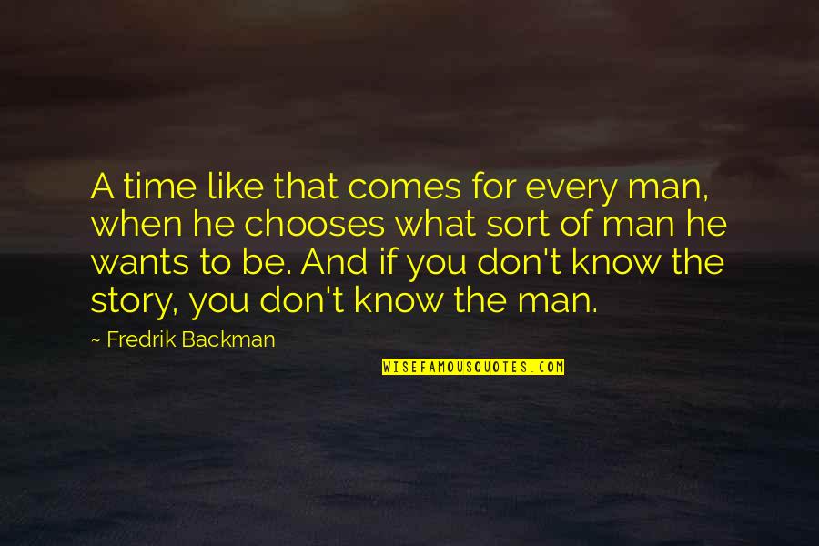 Ginestet Bordeaux Quotes By Fredrik Backman: A time like that comes for every man, Ginestet Bordeaux Quotes By Fredrik Backman: A time like that comes for every man,