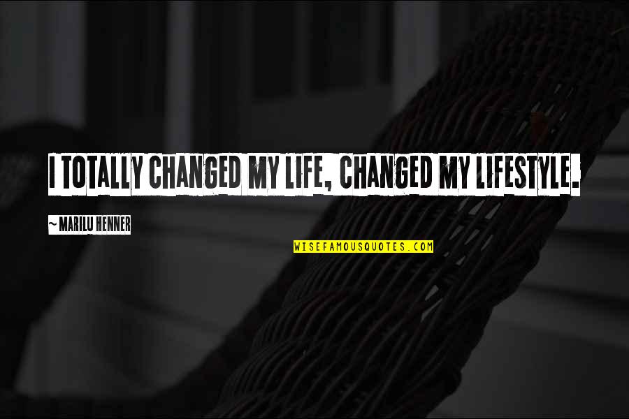 Ginestlay Quotes By Marilu Henner: I totally changed my life, changed my lifestyle.