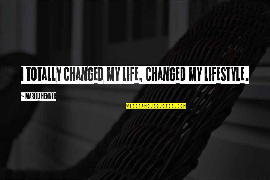 Ginestlay Quotes By Marilu Henner: I totally changed my life, changed my lifestyle. Ginestlay Quotes By Marilu Henner: I totally changed my life, changed my lifestyle.