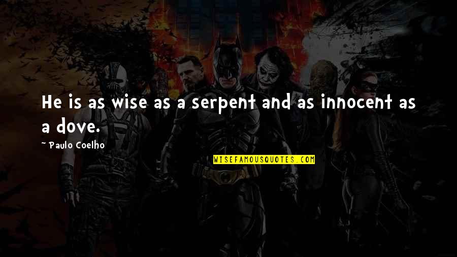 Ginestra Leopardi Quotes By Paulo Coelho: He is as wise as a serpent and Ginestra Leopardi Quotes By Paulo Coelho: He is as wise as a serpent and