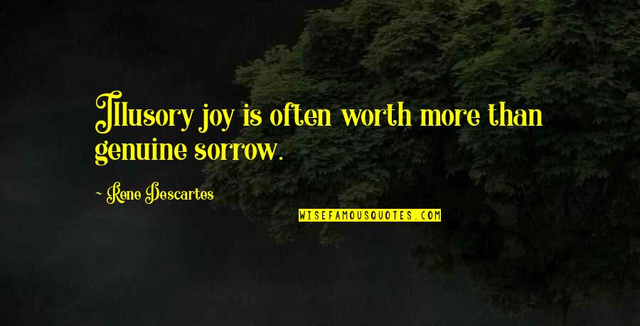 Ginevra Pintor Quotes By Rene Descartes: Illusory joy is often worth more than genuine Ginevra Pintor Quotes By Rene Descartes: Illusory joy is often worth more than genuine