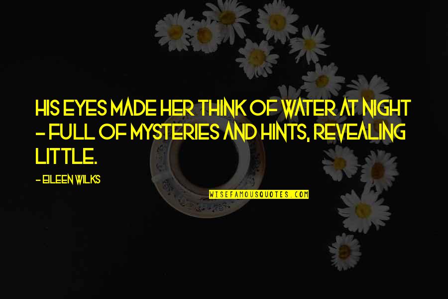 Ginevra Quotes By Eileen Wilks: His eyes made her think of water at Ginevra Quotes By Eileen Wilks: His eyes made her think of water at