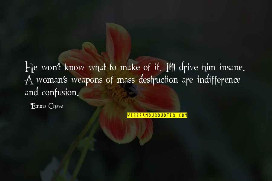 Ginevra Quotes By Emma Chase: He won't know what to make of it. Ginevra Quotes By Emma Chase: He won't know what to make of it.
