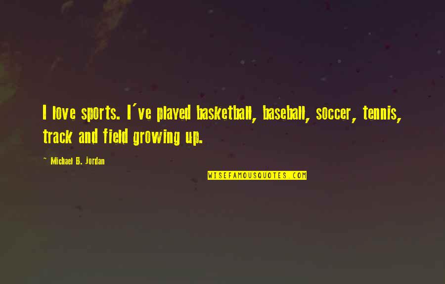 Ginevra's Quotes By Michael B. Jordan: I love sports. I've played basketball, baseball, soccer,