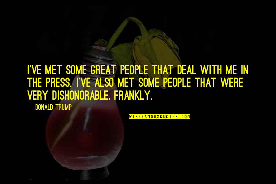 Ginful Quotes By Donald Trump: I've met some great people that deal with