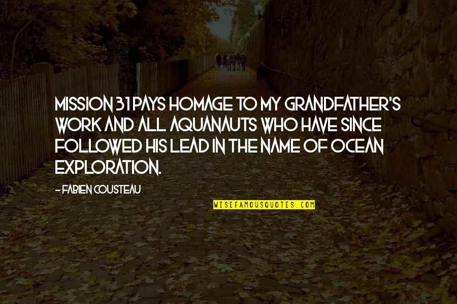 Gingen Fils Quotes By Fabien Cousteau: Mission 31 pays homage to my grandfather's work Gingen Fils Quotes By Fabien Cousteau: Mission 31 pays homage to my grandfather's work