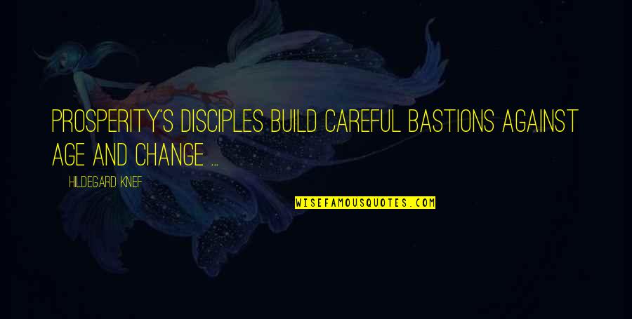Gingen Ginger Quotes By Hildegard Knef: Prosperity's disciples build careful bastions against age and