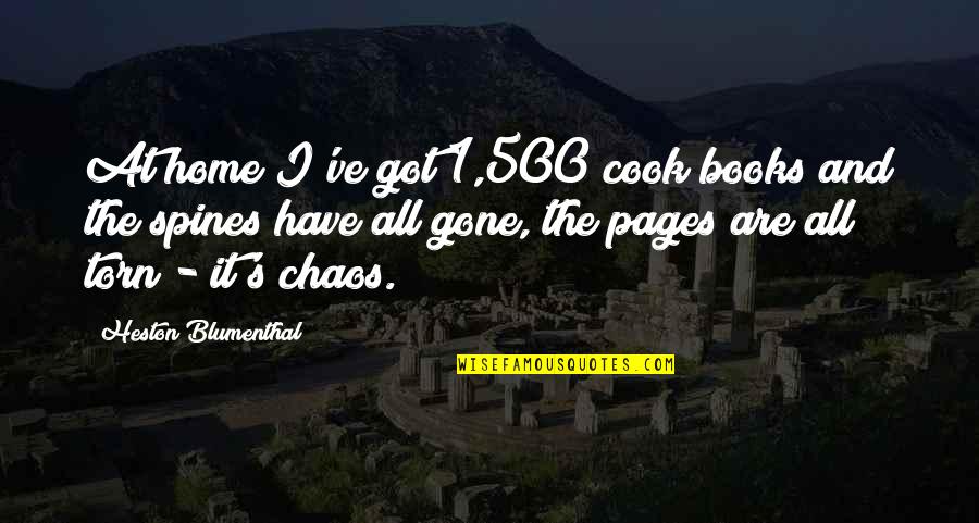 Ginger And Brunette Best Friend Quotes By Heston Blumenthal: At home I've got 1,500 cook books and