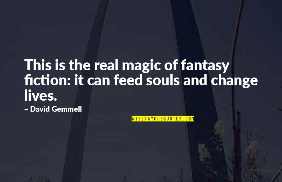 Ginger Baker Quotes By David Gemmell: This is the real magic of fantasy fiction: