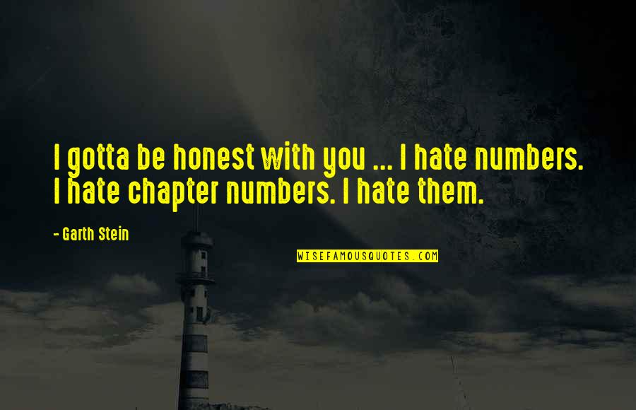 Ginger Y Rosa Quotes By Garth Stein: I gotta be honest with you ... I