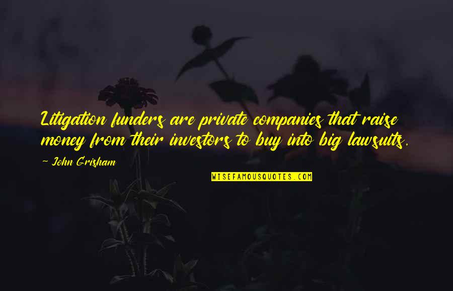 Gingerbread Funny Quotes By John Grisham: Litigation funders are private companies that raise money Gingerbread Funny Quotes By John Grisham: Litigation funders are private companies that raise money