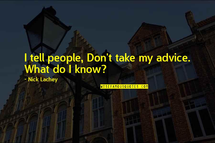 Gingerbread Man Shrek 2 Quotes By Nick Lachey: I tell people, Don't take my advice. What Gingerbread Man Shrek 2 Quotes By Nick Lachey: I tell people, Don't take my advice. What