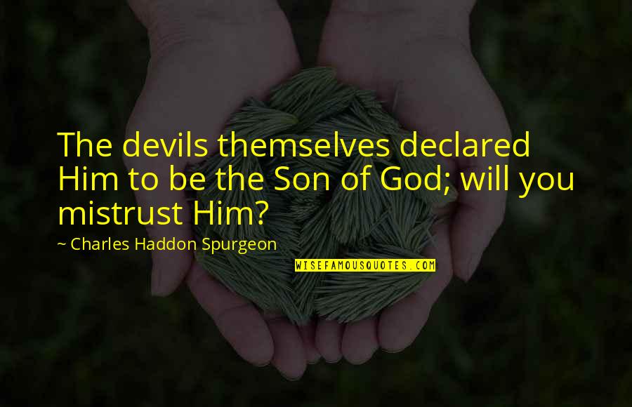 Gingerbread Quote Quotes By Charles Haddon Spurgeon: The devils themselves declared Him to be the Gingerbread Quote Quotes By Charles Haddon Spurgeon: The devils themselves declared Him to be the