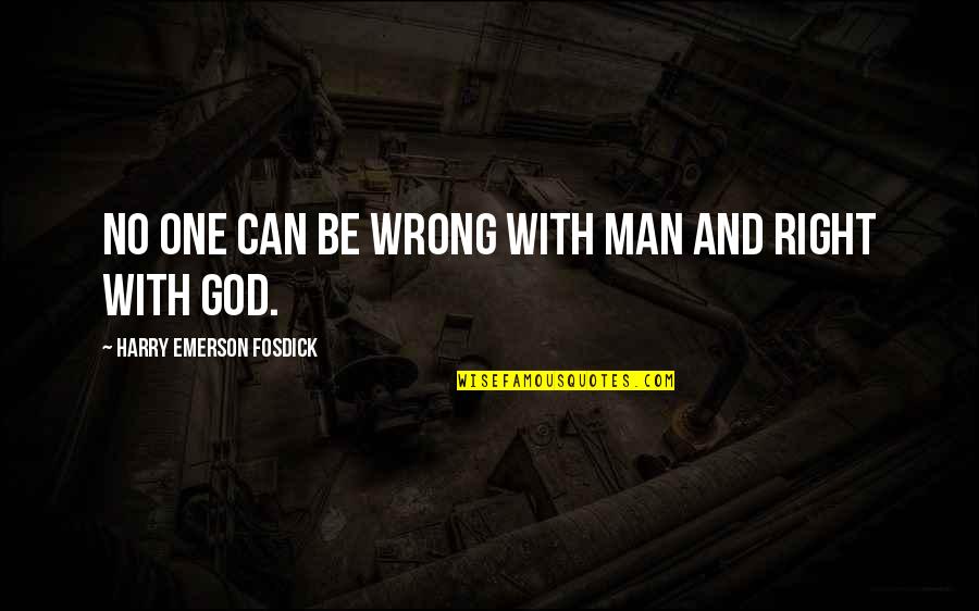 Gingersnaps Quotes By Harry Emerson Fosdick: No one can be wrong with man and