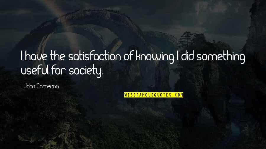 Gingivitis Cure Quotes By John Cameron: I have the satisfaction of knowing I did