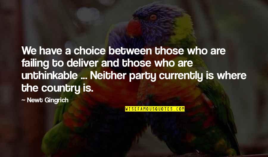 Gingrich Quotes By Newt Gingrich: We have a choice between those who are Gingrich Quotes By Newt Gingrich: We have a choice between those who are