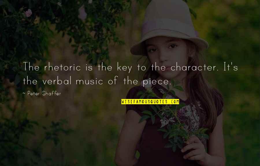 Ginhawa Synonym Quotes By Peter Shaffer: The rhetoric is the key to the character.