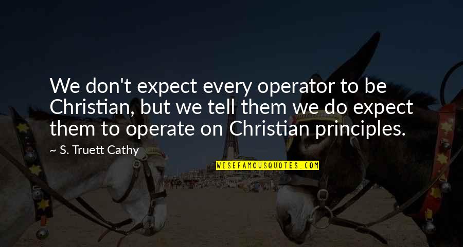 Ginhawa Synonym Quotes By S. Truett Cathy: We don't expect every operator to be Christian,