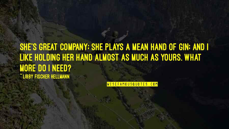 Gin'i Quotes By Libby Fischer Hellmann: She's great company; she plays a mean hand