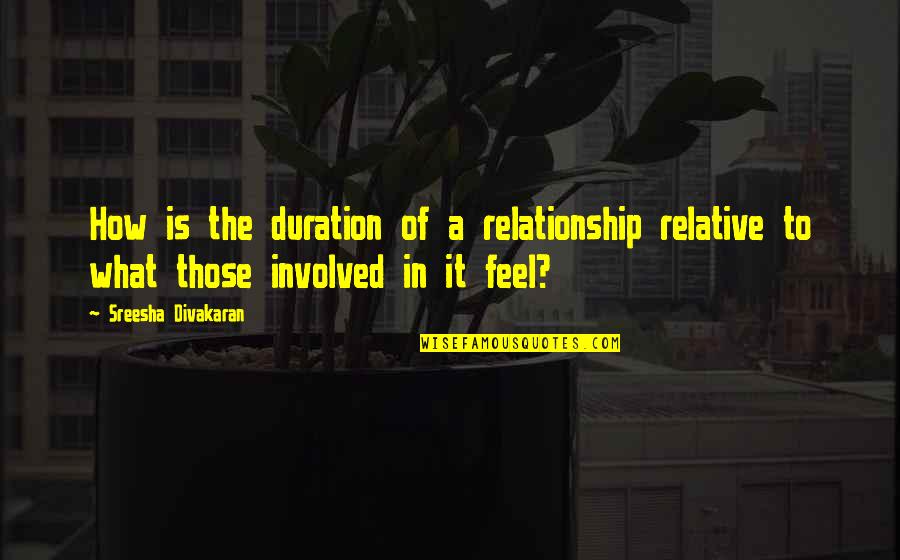 Ginika Hawkins Quotes By Sreesha Divakaran: How is the duration of a relationship relative