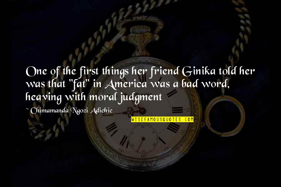 Ginika Quotes By Chimamanda Ngozi Adichie: One of the first things her friend Ginika