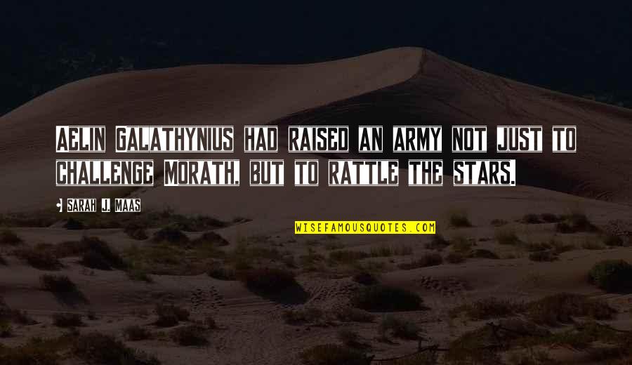 Ginisova Quotes By Sarah J. Maas: Aelin Galathynius had raised an army not just Ginisova Quotes By Sarah J. Maas: Aelin Galathynius had raised an army not just