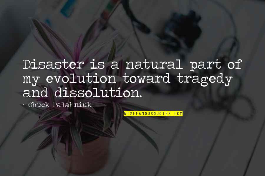 Ginja Quotes By Chuck Palahniuk: Disaster is a natural part of my evolution