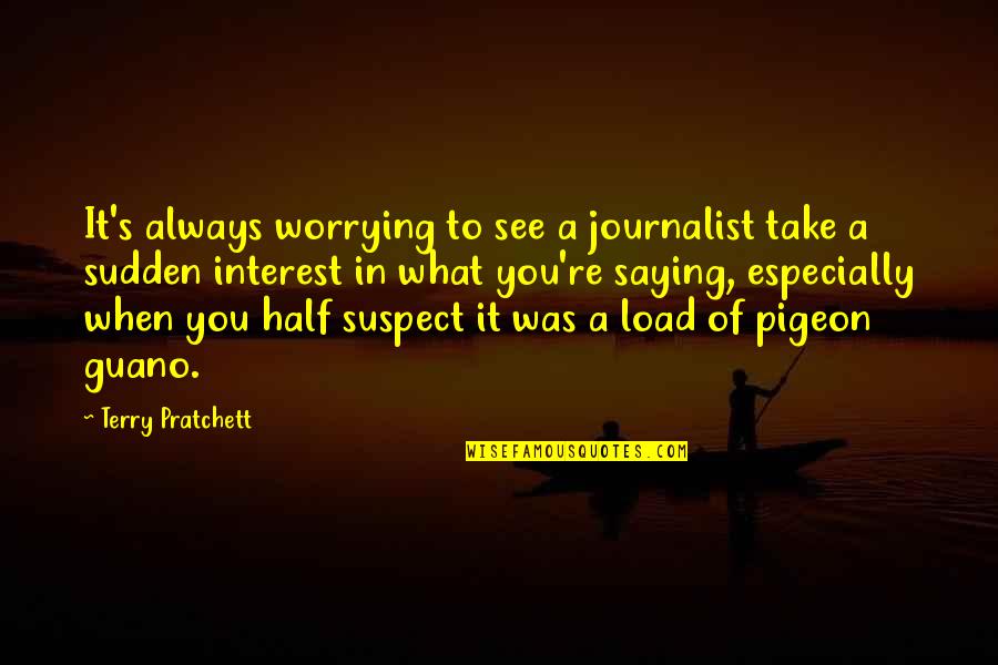 Ginks Garage Quotes By Terry Pratchett: It's always worrying to see a journalist take