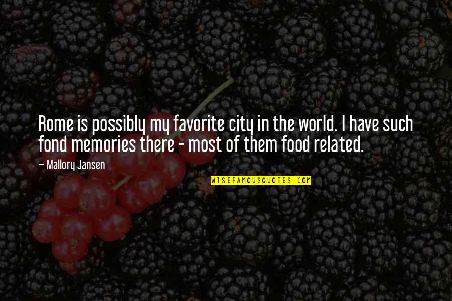 Ginmill Quotes By Mallory Jansen: Rome is possibly my favorite city in the Ginmill Quotes By Mallory Jansen: Rome is possibly my favorite city in the