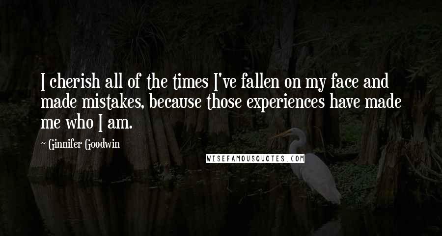 Ginnifer Goodwin quotes: I cherish all of the times I've fallen on my face and made mistakes, because those experiences have made me who I am. Ginnifer Goodwin quotes: I cherish all of the times I've fallen on my face and made mistakes, because those experiences have made me who I am.