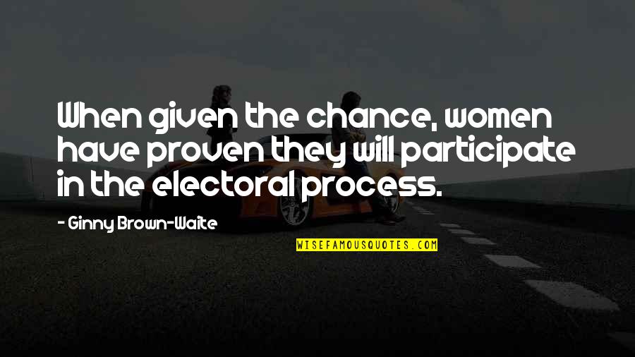 Ginny Quotes By Ginny Brown-Waite: When given the chance, women have proven they Ginny Quotes By Ginny Brown-Waite: When given the chance, women have proven they