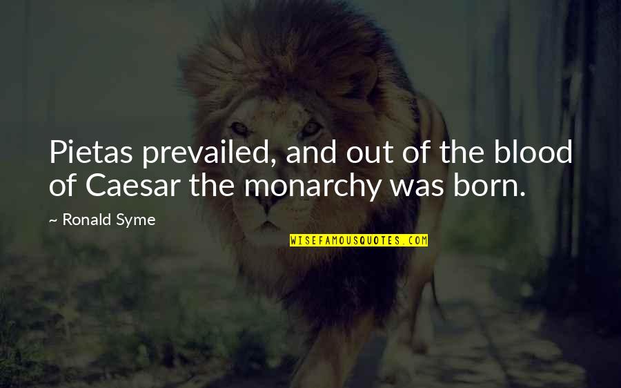 Ginny Ruffner Quotes By Ronald Syme: Pietas prevailed, and out of the blood of