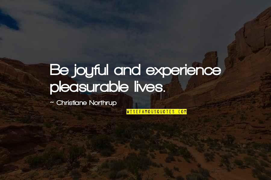 Ginny Weasley Movie Quotes By Christiane Northrup: Be joyful and experience pleasurable lives. Ginny Weasley Movie Quotes By Christiane Northrup: Be joyful and experience pleasurable lives.
