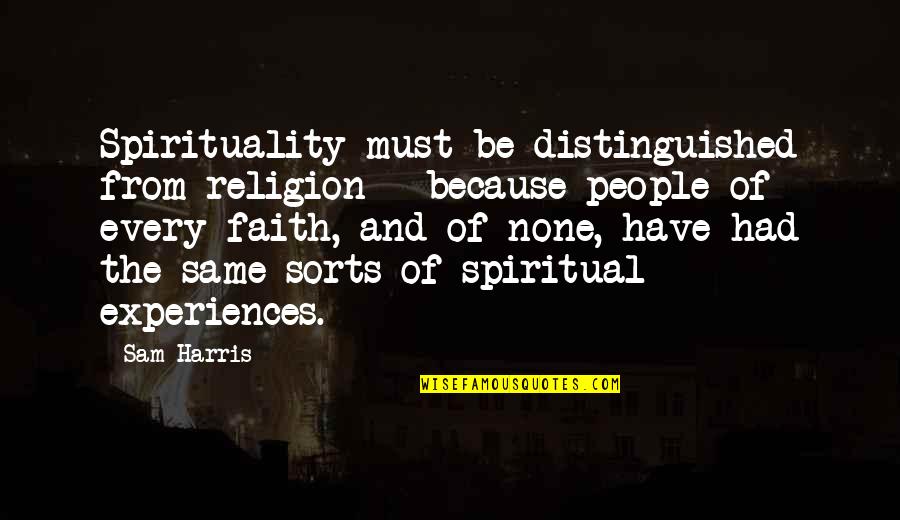 Ginny Weasley Movie Quotes By Sam Harris: Spirituality must be distinguished from religion - because Ginny Weasley Movie Quotes By Sam Harris: Spirituality must be distinguished from religion - because