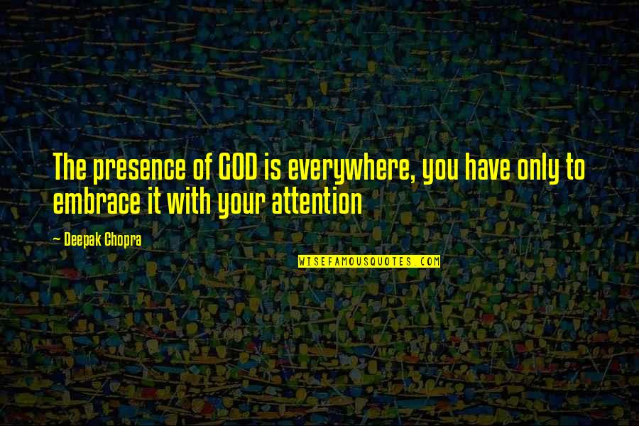 Gino D'acampo Funny Quotes By Deepak Chopra: The presence of GOD is everywhere, you have