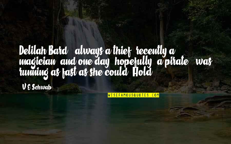 Gino Felino Quotes By V.E Schwab: Delilah Bard - always a thief, recently a