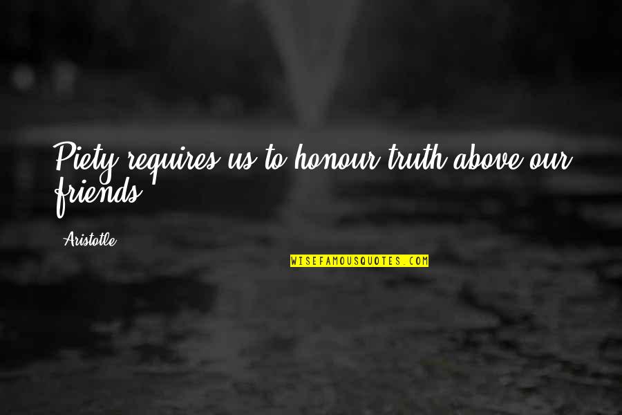 Gino Santangelo Quotes By Aristotle.: Piety requires us to honour truth above our