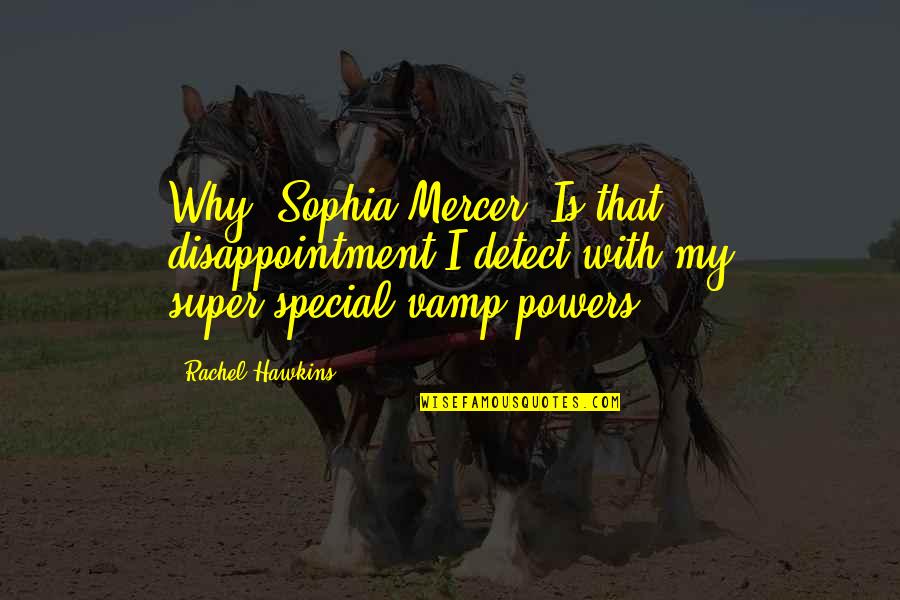 Gino Strada Quotes By Rachel Hawkins: Why, Sophia Mercer! Is that disappointment I detect Gino Strada Quotes By Rachel Hawkins: Why, Sophia Mercer! Is that disappointment I detect