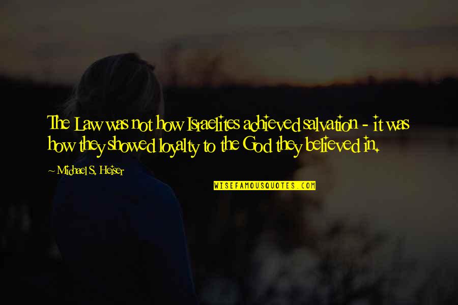 Gino The Ginny Quotes By Michael S. Heiser: The Law was not how Israelites achieved salvation Gino The Ginny Quotes By Michael S. Heiser: The Law was not how Israelites achieved salvation