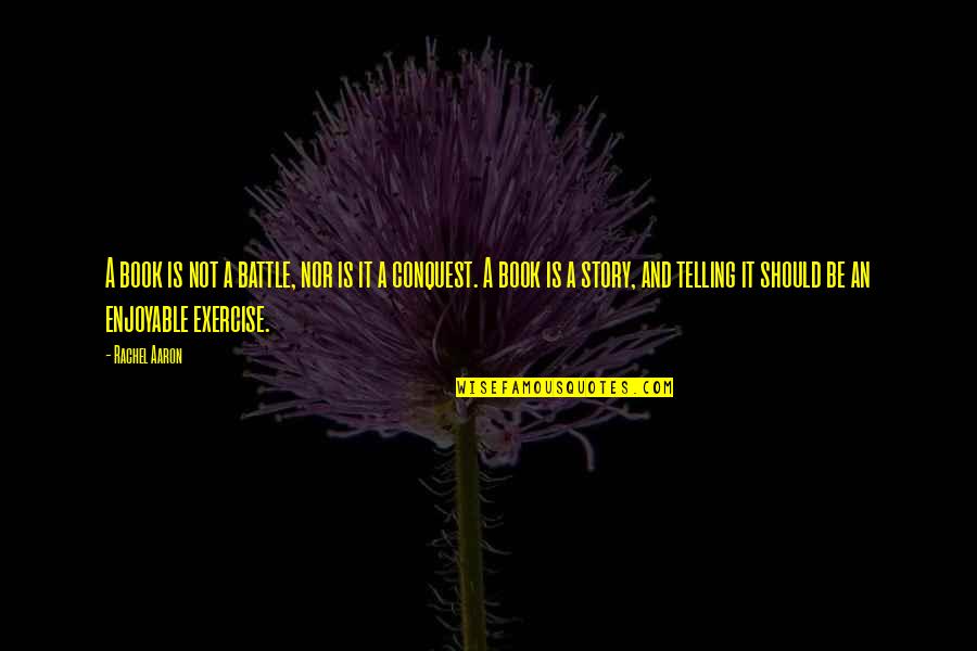 Gino Weinberg Quotes By Rachel Aaron: A book is not a battle, nor is Gino Weinberg Quotes By Rachel Aaron: A book is not a battle, nor is