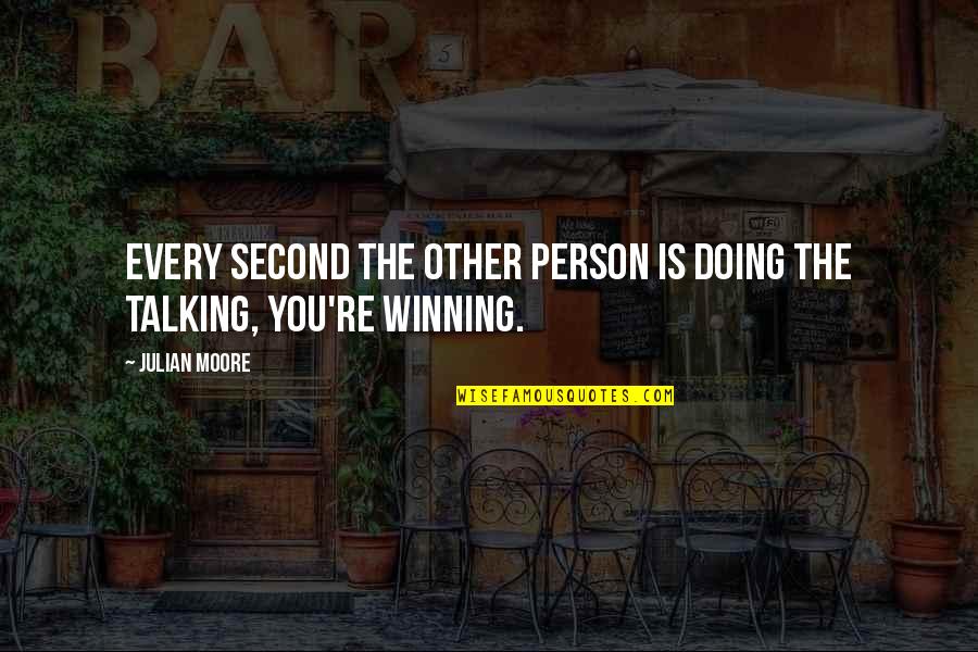 Ginobili Blocks Quotes By Julian Moore: Every second the other person is doing the