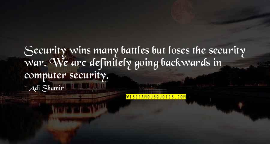 Ginoble Gianluca Quotes By Adi Shamir: Security wins many battles but loses the security Ginoble Gianluca Quotes By Adi Shamir: Security wins many battles but loses the security