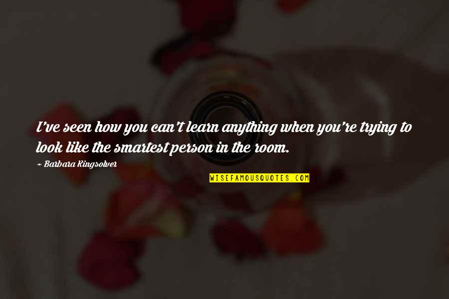 Ginocchia Cavalli Quotes By Barbara Kingsolver: I've seen how you can't learn anything when