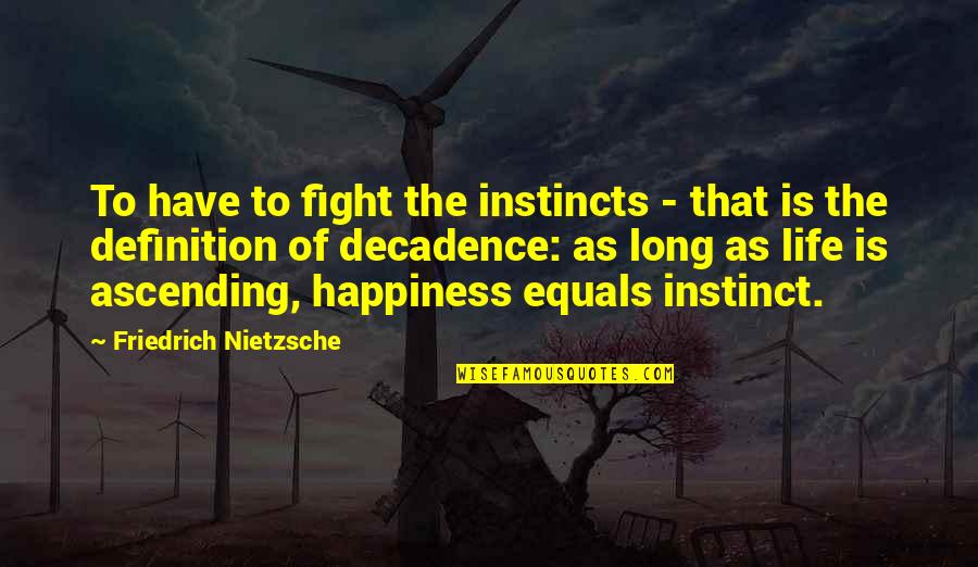 Ginos Lindenhurst Quotes By Friedrich Nietzsche: To have to fight the instincts - that