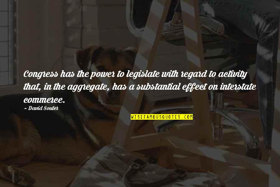 Ginos Real New York Pizza Quotes By David Souter: Congress has the power to legislate with regard Ginos Real New York Pizza Quotes By David Souter: Congress has the power to legislate with regard