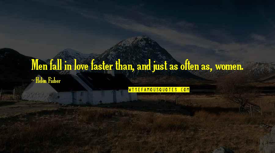 Ginosaji Quotes By Helen Fisher: Men fall in love faster than, and just Ginosaji Quotes By Helen Fisher: Men fall in love faster than, and just