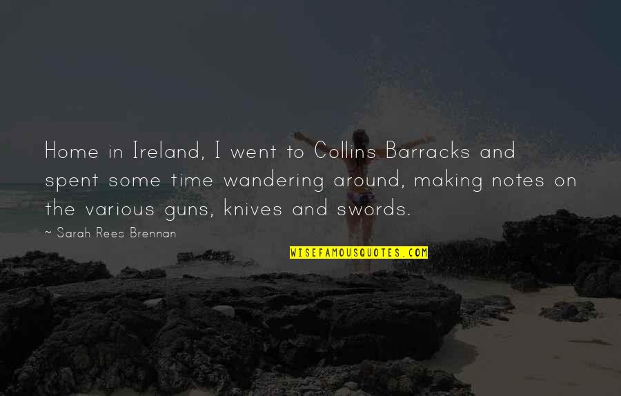 Ginosaji Quotes By Sarah Rees Brennan: Home in Ireland, I went to Collins Barracks Ginosaji Quotes By Sarah Rees Brennan: Home in Ireland, I went to Collins Barracks