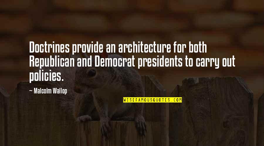 Ginou Oriol Quotes By Malcolm Wallop: Doctrines provide an architecture for both Republican and