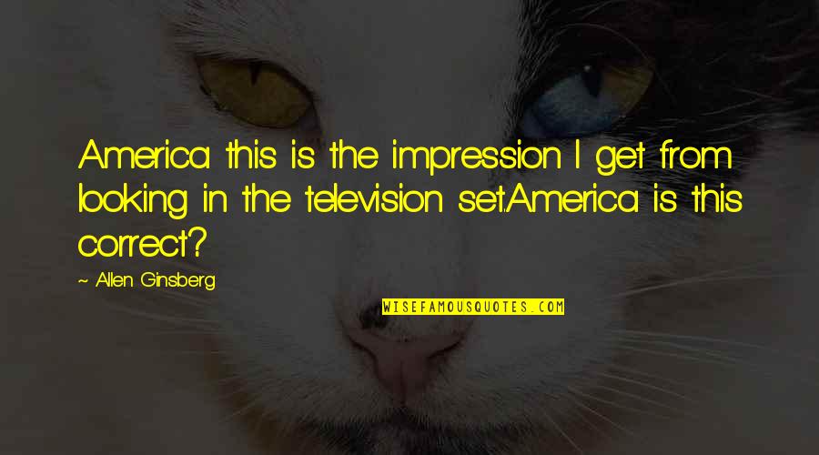 Ginsberg Quotes By Allen Ginsberg: America this is the impression I get from